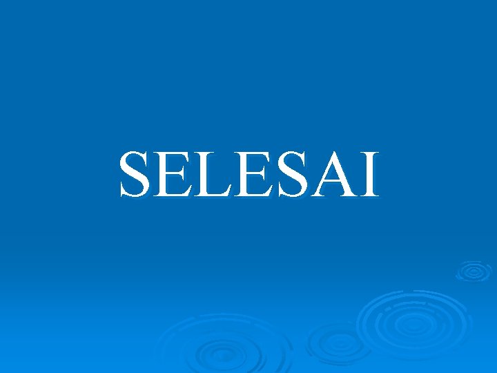 SELESAI 