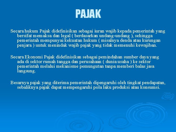 PAJAK Secara hukum Pajak didefinisikan sebagai iuran wajib kepada pemerintah yang bersifat memaksa dan