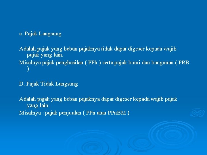 c. Pajak Langsung Adalah pajak yang beban pajaknya tidak dapat digeser kepada wajib pajak