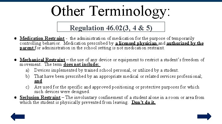 Other Terminology: Regulation 46. 02(3, 4 & 5) ● Medication Restraint - the administration