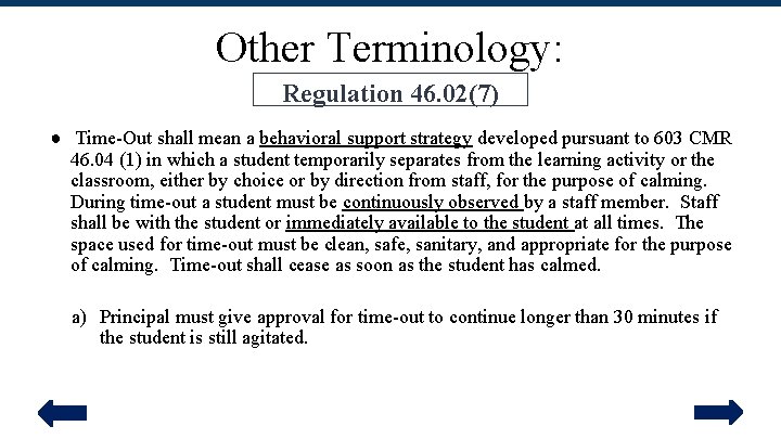 Other Terminology: Regulation 46. 02(7) ● Time-Out shall mean a behavioral support strategy developed