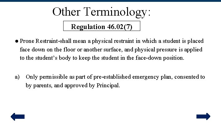 Other Terminology: Regulation 46. 02(7) ● Prone Restraint-shall mean a physical restraint in which
