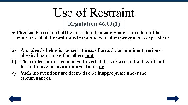 Use of Restraint Regulation 46. 03(1) ● Physical Restraint shall be considered an emergency