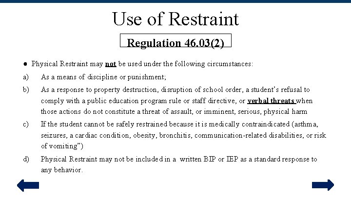 Use of Restraint Regulation 46. 03(2) ● Physical Restraint may not be used under