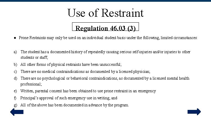 Use of Restraint Regulation 46. 03 (3) ● Prone Restraints may only be used