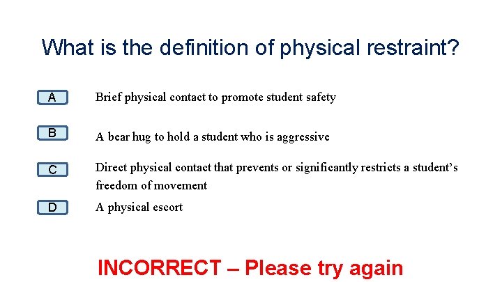 What is the definition of physical restraint? A Brief physical contact to promote student