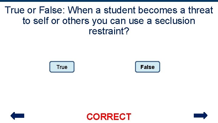 True or False: When a student becomes a threat to self or others you