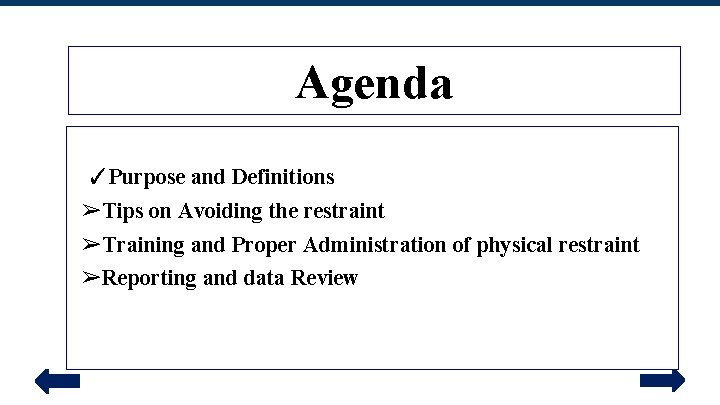 Agenda ✓Purpose and Definitions ➢Tips on Avoiding the restraint ➢Training and Proper Administration of
