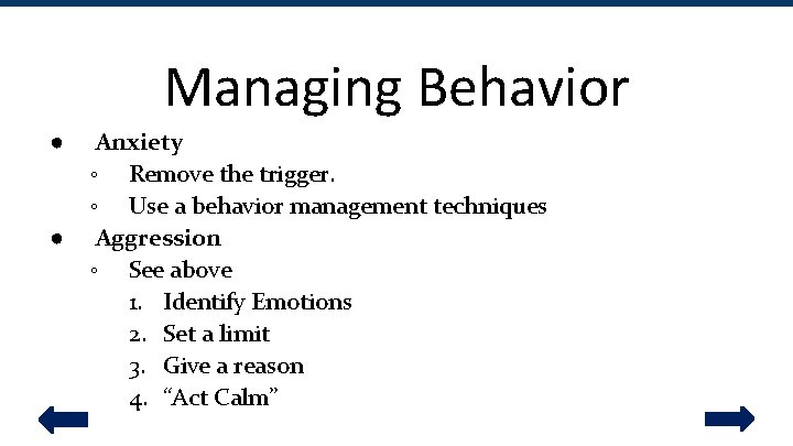 Managing Behavior Anxiety ◦ Remove the trigger. ◦ Use a behavior management techniques ●