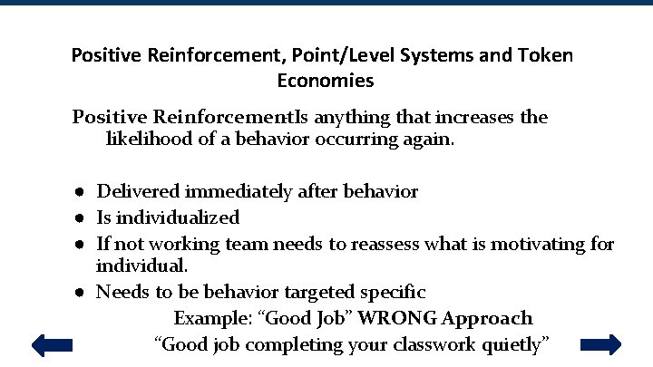 Positive Reinforcement, Point/Level Systems and Token Economies Positive Reinforcement - Is anything that increases