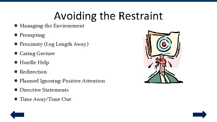 Avoiding the Restraint ● Managing the Environment ● Prompting ● Proximity (Leg Length Away)
