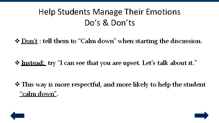 Help Students Manage Their Emotions Do’s & Don’ts ❖ Don’t : tell them to