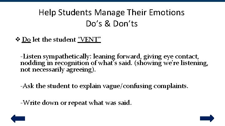 Help Students Manage Their Emotions Do’s & Don’ts ❖ Do let the student “VENT”