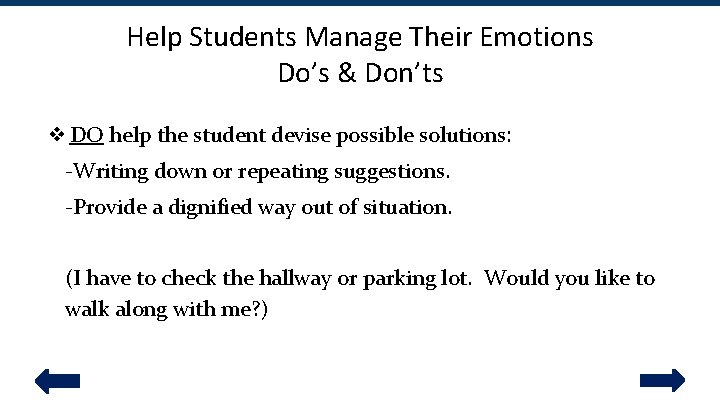 Help Students Manage Their Emotions Do’s & Don’ts ❖ DO help the student devise