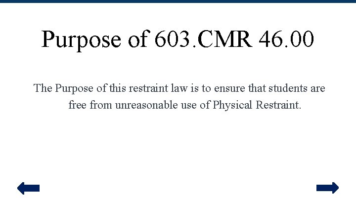 Purpose of 603. CMR 46. 00 The Purpose of this restraint law is to