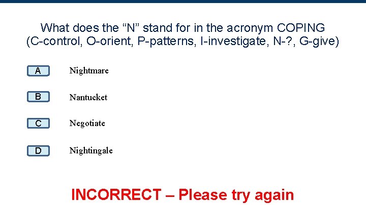 What does the “N” stand for in the acronym COPING (C-control, O-orient, P-patterns, I-investigate,