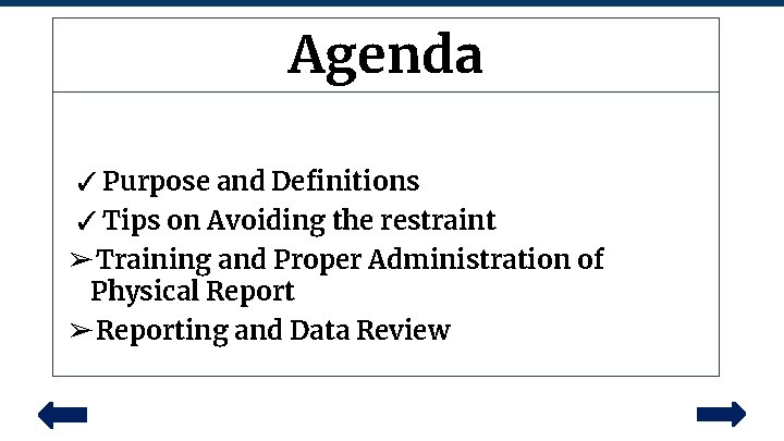 Agenda ✓ Purpose and Definitions ✓ Tips on Avoiding the restraint ➢ Training and