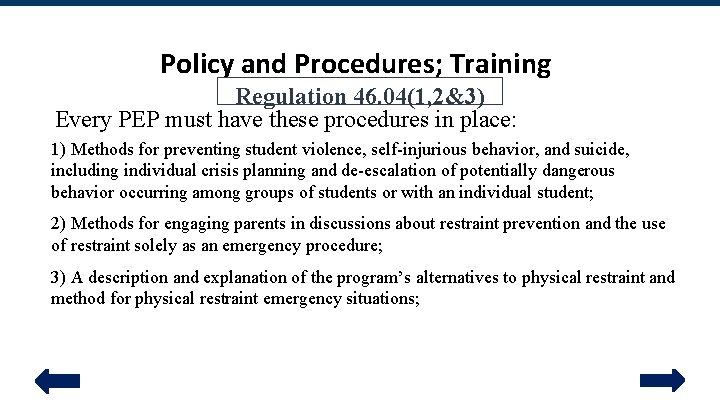 Policy and Procedures; Training Regulation 46. 04(1, 2&3) Every PEP must have these procedures