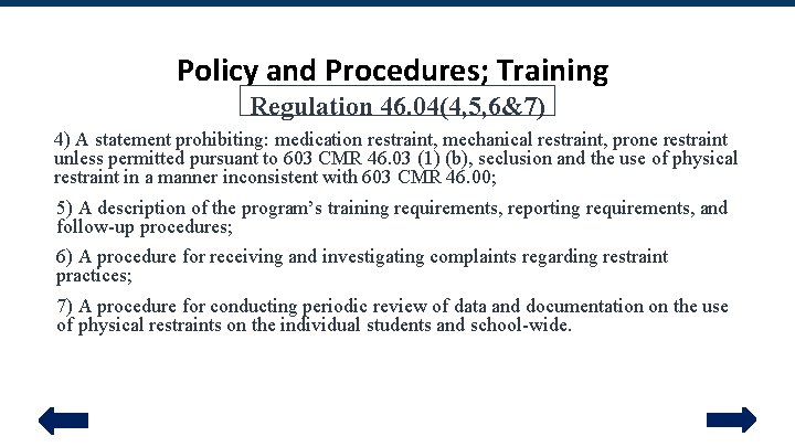 Policy and Procedures; Training Regulation 46. 04(4, 5, 6&7) 4) A statement prohibiting: medication