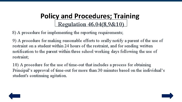 Policy and Procedures; Training Regulation 46. 04(8, 9&10) 8) A procedure for implementing the