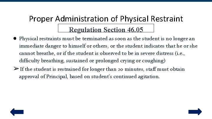 Proper Administration of Physical Restraint Regulation Section 46. 05 ● Physical restraints must be