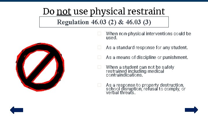 Do not use physical restraint Regulation 46. 03 (2) & 46. 03 (3) �