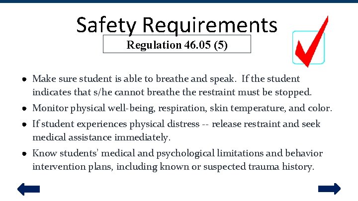 Safety Requirements Regulation 46. 05 (5) ● Make sure student is able to breathe