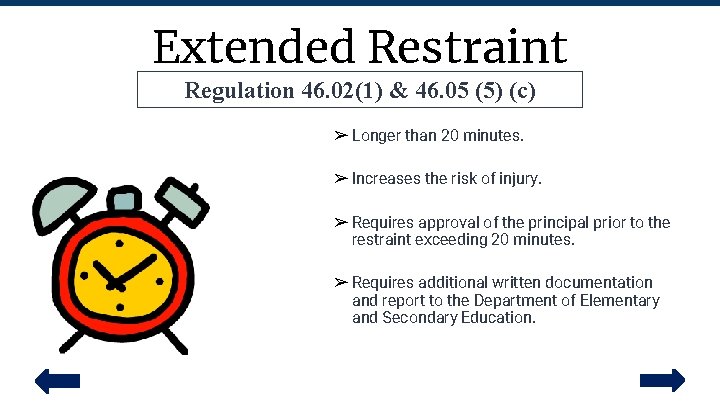 Extended Restraint Regulation 46. 02(1) & 46. 05 (5) (c) ➢ Longer than 20
