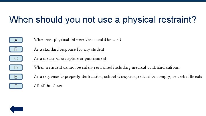 When should you not use a physical restraint? A When non-physical interventions could be