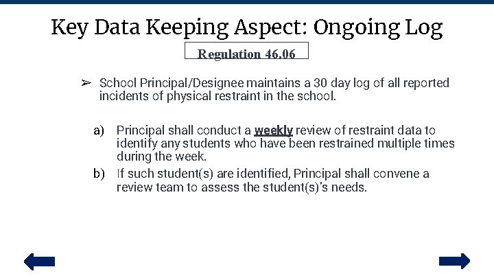 Key Data Keeping Aspect: Ongoing Log Regulation 46. 06 ➢ School Principal/Designee maintains a