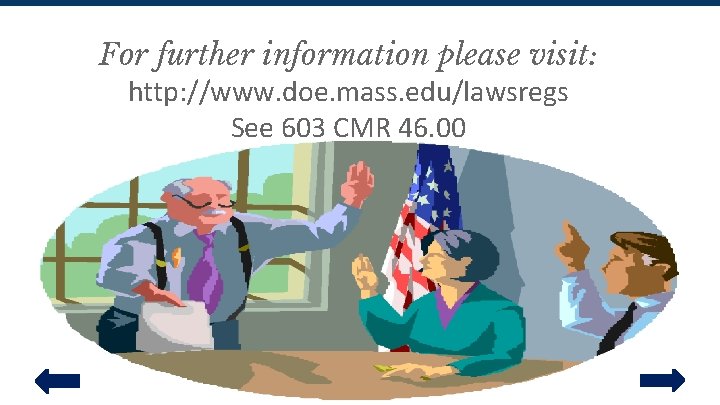 For further information please visit: http: //www. doe. mass. edu/lawsregs See 603 CMR 46.