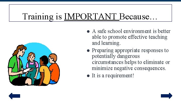 Training is IMPORTANT Because… ● A safe school environment is better able to promote