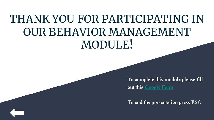 THANK YOU FOR PARTICIPATING IN OUR BEHAVIOR MANAGEMENT MODULE! To complete this module please