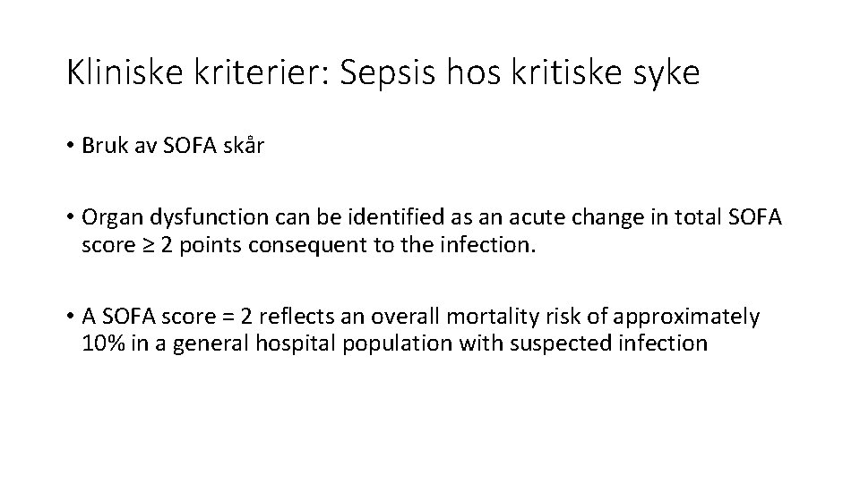 Kliniske kriterier: Sepsis hos kritiske syke • Bruk av SOFA skår • Organ dysfunction