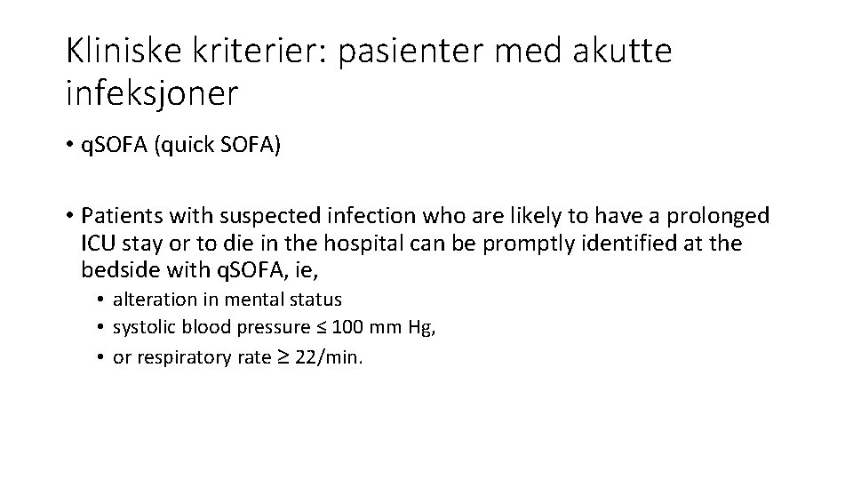 Kliniske kriterier: pasienter med akutte infeksjoner • q. SOFA (quick SOFA) • Patients with