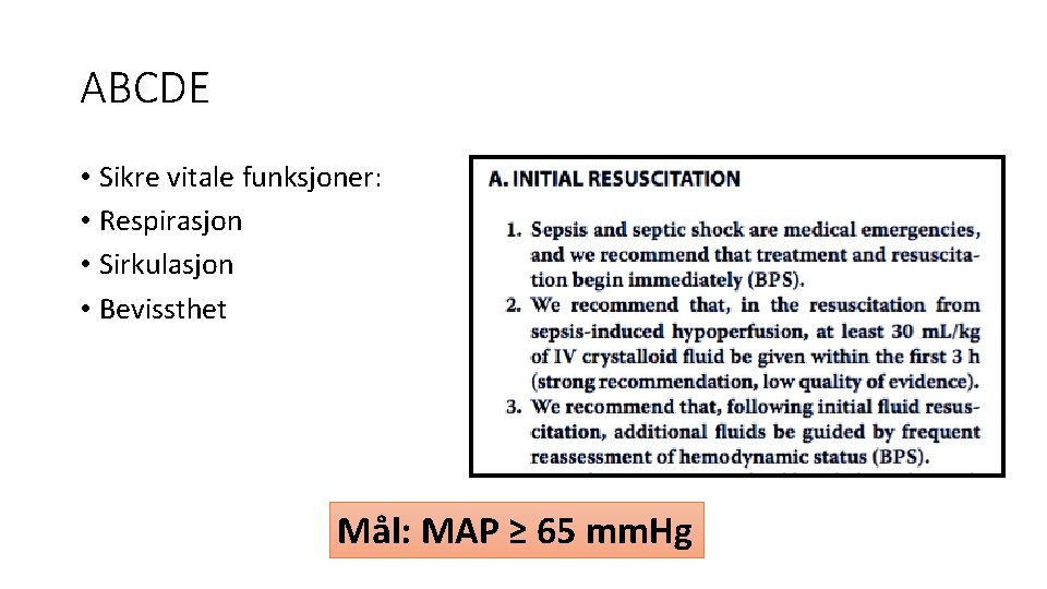 ABCDE • Sikre vitale funksjoner: • Respirasjon • Sirkulasjon • Bevissthet Mål: MAP ≥