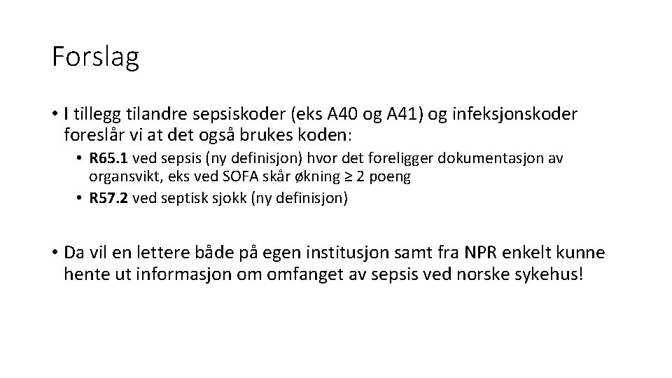 Forslag • I tillegg tilandre sepsiskoder (eks A 40 og A 41) og infeksjonskoder