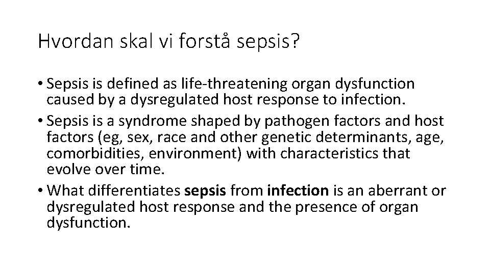 Hvordan skal vi forstå sepsis? • Sepsis is defined as life-threatening organ dysfunction caused