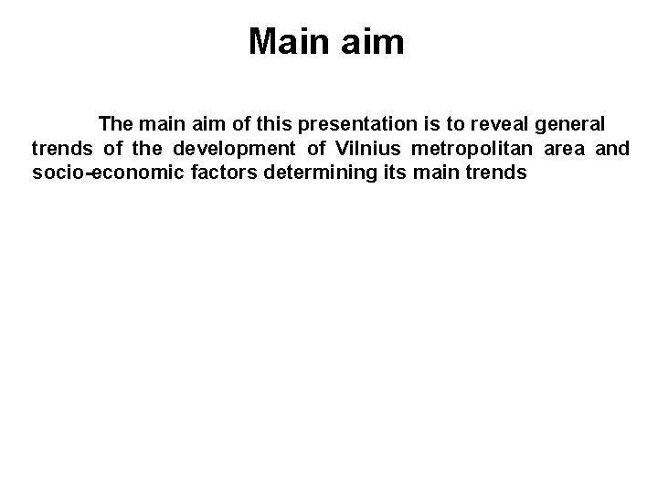 Main aim The main aim of this presentation is to reveal general trends of