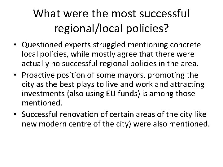 What were the most successful regional/local policies? • Questioned experts struggled mentioning concrete local