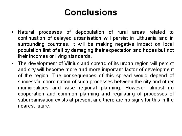 Conclusions § Natural processes of depopulation of rural areas related to continuation of delayed