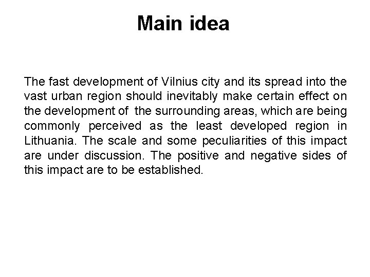 Main idea The fast development of Vilnius city and its spread into the vast