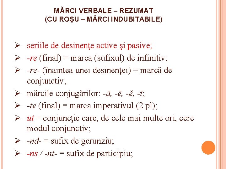 MĂRCI VERBALE – REZUMAT (CU ROŞU – MĂRCI INDUBITABILE) Ø seriile de desinenţe active