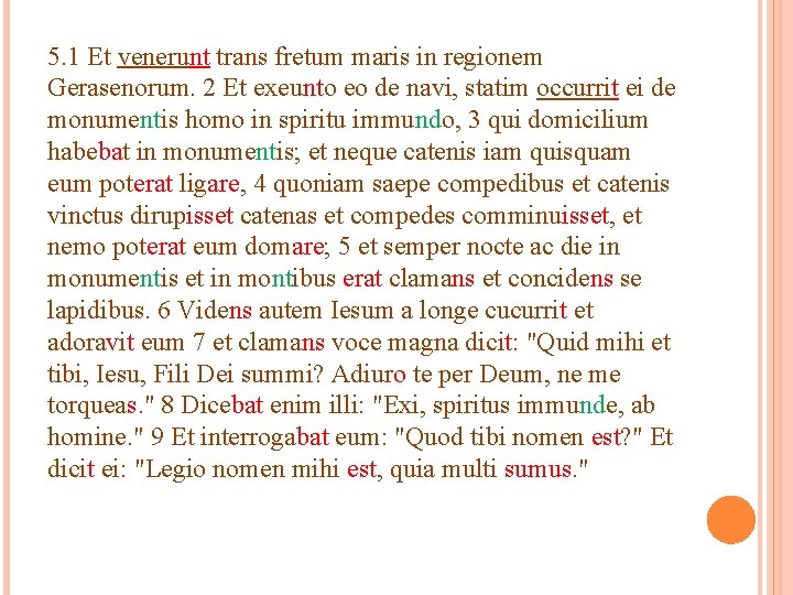 5. 1 Et venerunt trans fretum maris in regionem Gerasenorum. 2 Et exeunto eo