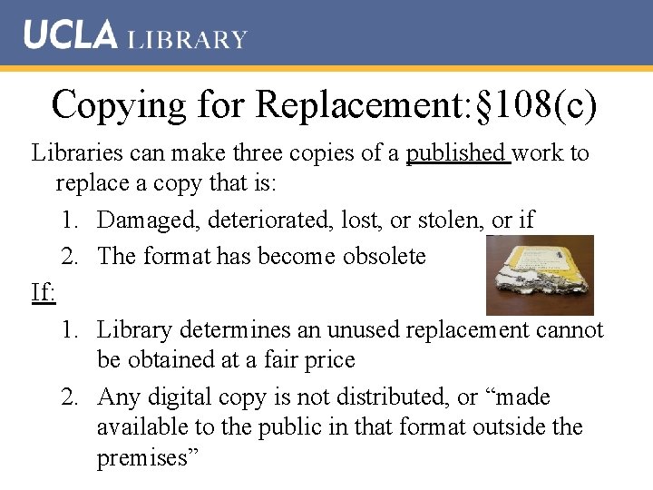 Copying for Replacement: § 108(c) Libraries can make three copies of a published work