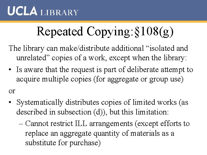 Repeated Copying: § 108(g) The library can make/distribute additional “isolated and unrelated” copies of