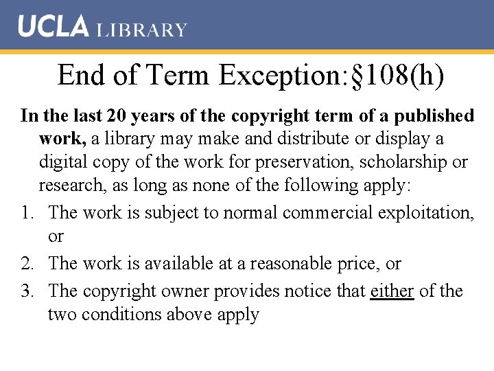 End of Term Exception: § 108(h) In the last 20 years of the copyright