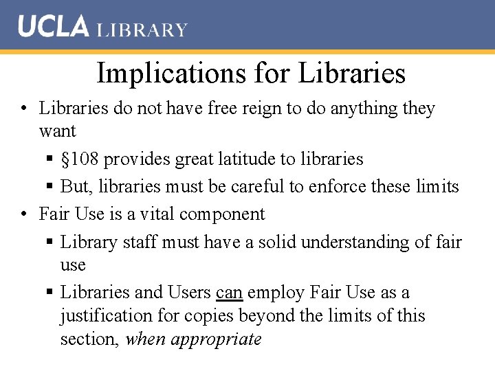 Implications for Libraries • Libraries do not have free reign to do anything they