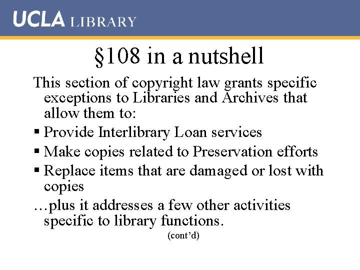 § 108 in a nutshell This section of copyright law grants specific exceptions to