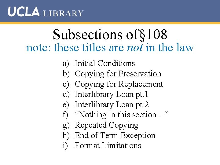 Subsections of§ 108 note: these titles are not in the law a) b) c)